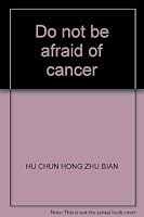 Do not be afraid of cancer 7535742734 Book Cover