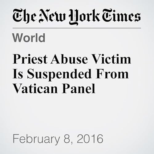 Priest Abuse Victim Is Suspended From Vatican Panel cover art