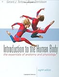 Introduction to the Human Body by Tortora, Gerard J., Derrickson, Bryan H. [Wiley,2009] [Hardcover] 8TH EDITION