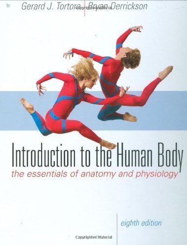 Introduction to the Human Body by Tortora, Gerard J., Derrickson, Bryan H. [Wiley,2009] [Hardcover] 8TH EDITION