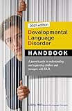  Developmental Language Disorder; a Parent\'s Guide to Understanding and Supporting Children and Teenagers with DLD.