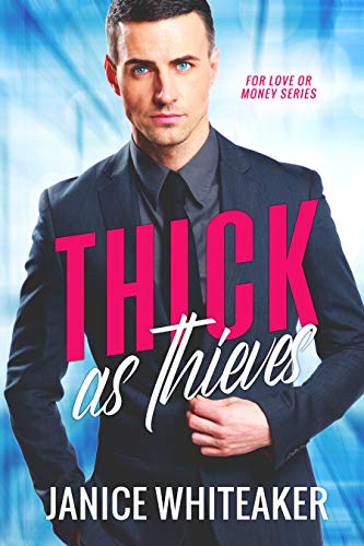 Thick as Thieves (For Love or Money Book 1) by [Janice Whiteaker]