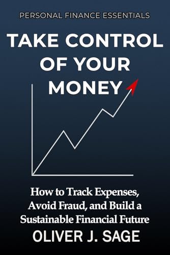 Personal Finance Essentials: How to Track Expenses, Avoid Fraud, and Build a Sustainable Financial Future