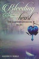 Bleeding Heart: The Guardian Chronicles Volume 1 1943274274 Book Cover