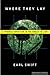 Where They Lay: A Forensic Expedition in the Jungles of Laos  History's Largest Helicopter Battle and the Mission to Recover Fallen Soldiers