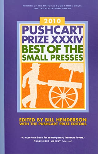 The Pushcart Prize XXXIV: Best of the Small Presses 2010 Edition (The Pushcart Prize Anthologies, 34)