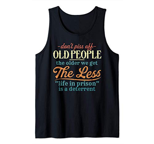 Don't Piss Off Old People Vintage Funny Less Life In Prison Camiseta sin Mangas