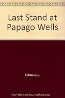 Last Stand at Papago Wells 0613138082 Book Cover
