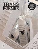 Transformer: Reuse, Renewal, and Renovation in Contemporary Architecture