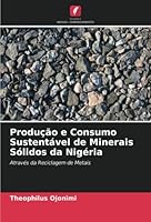 Produ??o e Consumo Sustent?vel de Minerais S?lidos da Nig?ria 6205368420 Book Cover