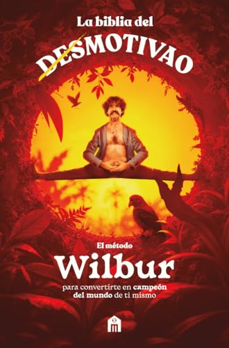 La biblia del motivao: El método Wilbur (NO FICCIÓN)