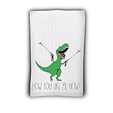 How You Like Me Now Funny T-Rex Waffle Weave Kitchen Towel with Reachers Funny Hostess Gift, White