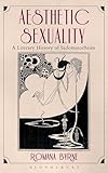 Aesthetic Sexuality: A Literary History of Sadomasochism