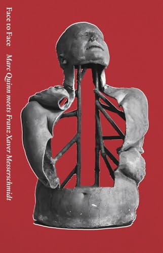 Face to Face Marc Quinn meets Franz Xaver Messerschmidt /anglais/allemand