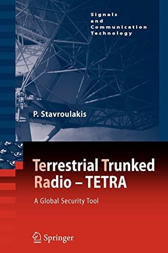 TErrestrial Trunked RAdio - TETRA: A Global Security Tool (Signals and Communication Technology)