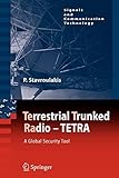 tetra radio .pdf  TErrestrial Trunked RAdio - TETRA: A Global Security Tool (Signals and Communication Technology)