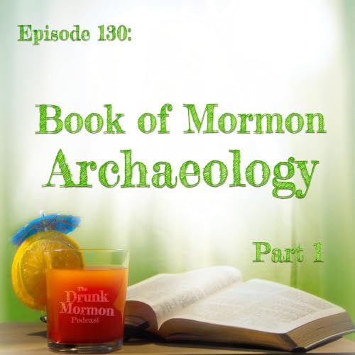 130 - Book of Mormon Archaeology - Part 1