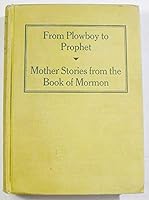 From Plowboy to Prophet & Mother Stories from the Book of Mormon B000I4VAXO Book Cover