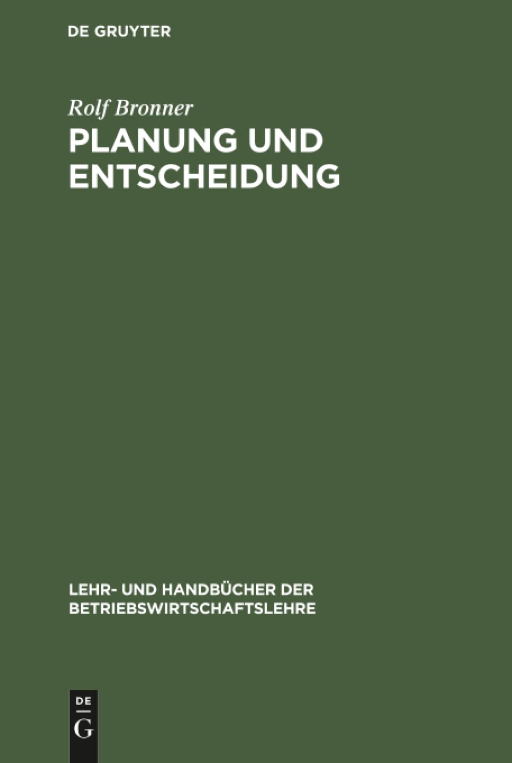 Planung und Entscheidung: Grundlagen - Methoden - Fallstudien (Lehr- und Handbücher der Betriebswirtschaftslehre)
