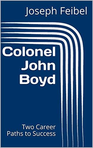 Colonel John Boyd Two Career Paths To Success English Edition EBook 