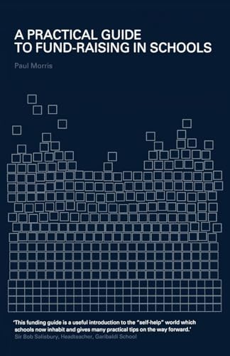 A Practical Guide to Fund-Raising in Schools