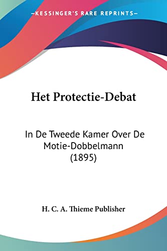 Het Protectie-Debat: in de Tweede Kamer Over de