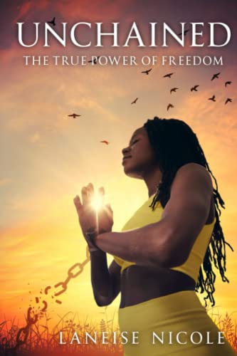 Unchained: The True Power Of Freedom