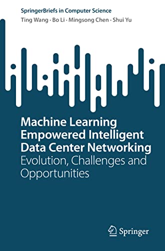 Machine Learning Empowered Intelligent Data Center Networking: Evolution, Challenges and Opportunities (SpringerBriefs in Computer Science) view 2