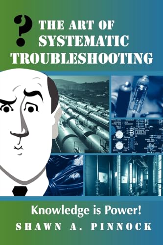 The Art Of Systematic Troubleshooting (Mysteries of the Redemptio...