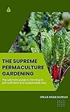 THE SUPREME PERMACULTURE GARDENING : The ultimate guide to farming in self sufficient and sustainable way (English Edition)