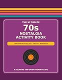 The Ultimate 70s Nostalgia Activity Book: Large-Print Puzzles + Trivia + Memories