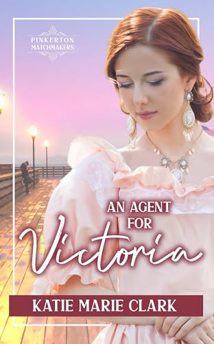 An Agent for Victoria (By: Kate Marie Clark)