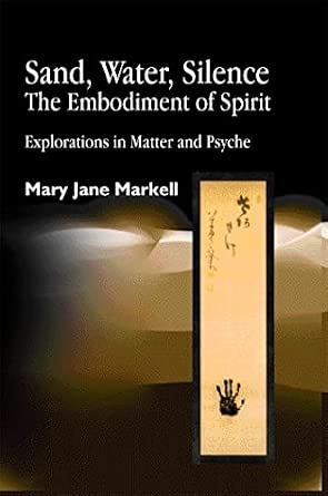 Sand, Water, Silence - The Embodiment of Spirit book cover