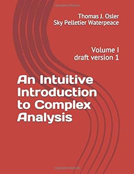 Paperback An Intuitive Introduction to Complex Analysis: Volume I, draft version 1 Book