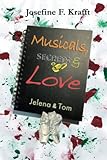 Musicals, Secrets & Love: Jelena & Tom - Josefine F. Krafft 