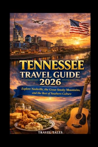 TENNESSEE TRAVEL GUIDE 2026: Explore Nashville, the Great Smoky Mountains, and the Best of Southern Culture (Travel Tales books) image 2