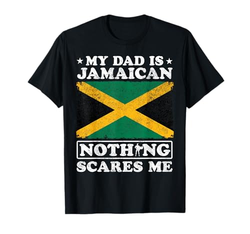 My Dad Is Jamaican Nothing Scares Me Jamaica Father's Day T-Shirt