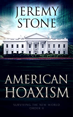 American Hoaxism: Surviving the New World Order II (Surviving The New World Order Trilogy Book 2)