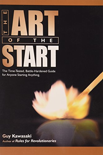 The Art of the Start: The Time-Tested, Battle-Hardened Guide for