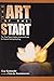 The Art of the Start: The Time-Tested, Battle-Hardened Guide for Anyone Starting Anything