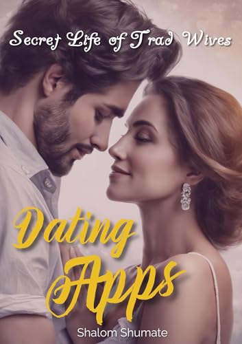 Dating Apps (Secret Life of Trad Wives)