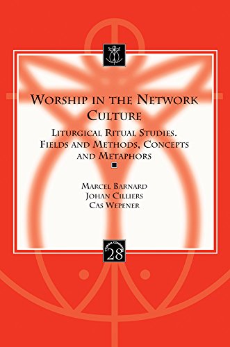 Worship in the Network Culture: Liturgical Ritual Studies. Fields and Methods, Concepts and Metaphors (Liturgia Condenda)