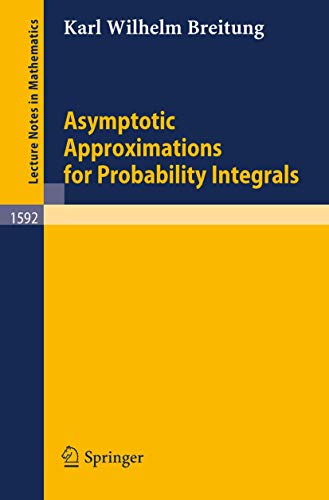 Asymptotic Approximations for Probability Integrals (Lecture Notes in Mathematics, 1592)