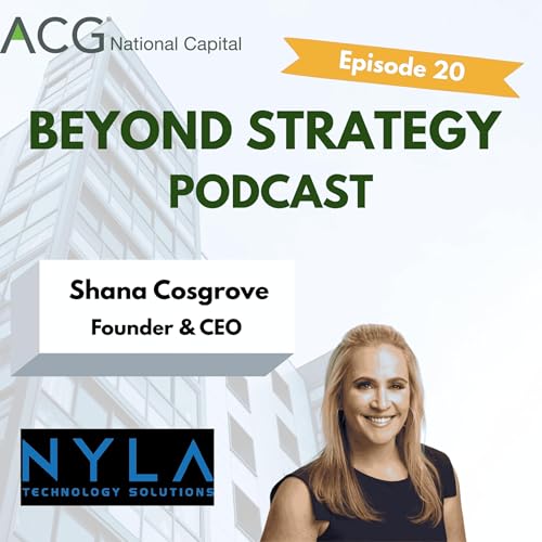 ACG Beyond Strategy: Shana Cosgrove, Founder & CEO of Nyla Technology Solutions