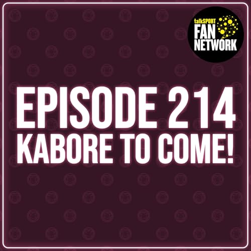 Episode 214 - Kabore To Come!