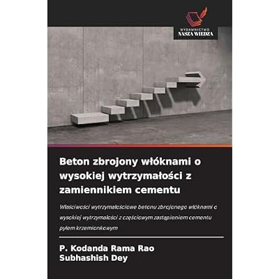 Beton zbrojony wl&oacute;knami o wysokiej wytrzymalości z zamiennikiem cementu: W&iquest;a&iquest;ciwo&iquest;ci wytrzyma&iquest;o&iquest;ciowe betonu zbrojonego w&iquest;&oacute;knami o wysokiej ... zast&iquest;pieniem cementu py&iquest;em krzemionkowym