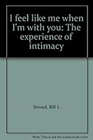 I feel like me when I'm with you: The experience of intimacy B000737WCO Book Cover