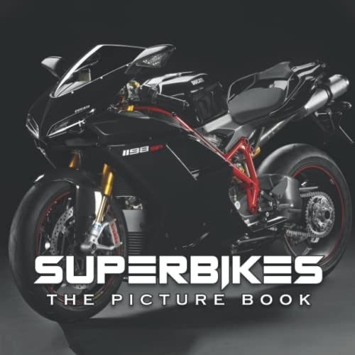 A Picture Book Of Superbikes: Compelling Photos Of Superbikes Collection As A Perfect Gift Idea For Family Relatives Friends Lover All Age
