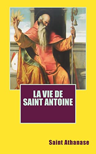La vie de saint Antoine (French Edition)