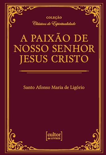 A paixão de nosso senhor Jesus Cristo: